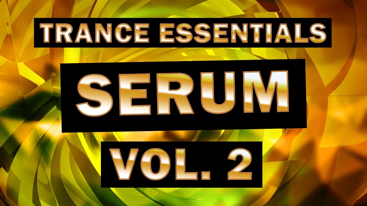 Download Serum Trance Essentials Volume